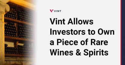 Vint Allows Investors To Own A Piece Of Rare Wine And Spirits