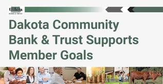 Dakota Community Bank & Trust Supports Member Goals