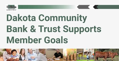 Dakota Community Bank And Trust Supports Member Goals