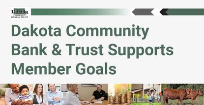 Dakota Community Bank And Trust Supports Member Goals Dakota Community Bank And Trust Supports Member Goals