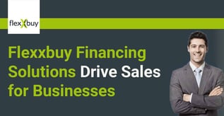Flexxbuy Financing Solutions Drive Sales for Businesses