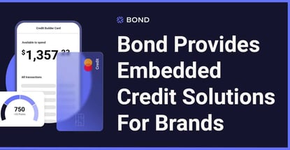 Bond Provides Embedded Credit Solutions For Brands Bond Provides Embedded Credit Solutions For Brands