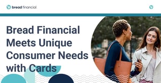 Bread Financial Meets Unique Consumer Needs with Cards