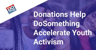 Donations Help DoSomething Accelerate Youth Activism