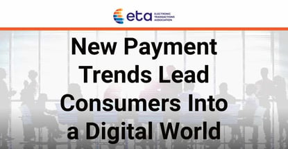 New Payment Trends Lead Consumers Into A Digital World