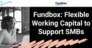 Fundbox: Flexible Working Capital to Support SMBs