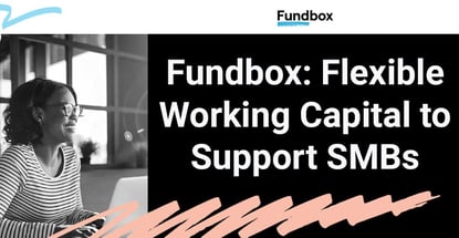 Fundbox Flexible Working Capital To Support Smbs
