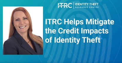 Itrc Helps Mitigate The Credit Impacts Of Identity Theft