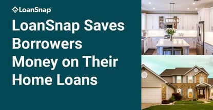 Loansnap Saves Borrowers Money On Their Home Loans