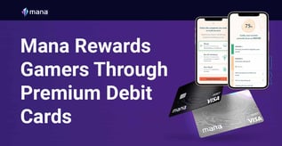 Mana Rewards Gamers Through Premium Debit Cards
