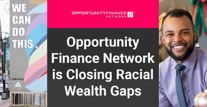 Opportunity Finance Network Helps Close Racial Wealth Gaps