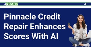 Pinnacle Credit Repair Enhances Scores With AI