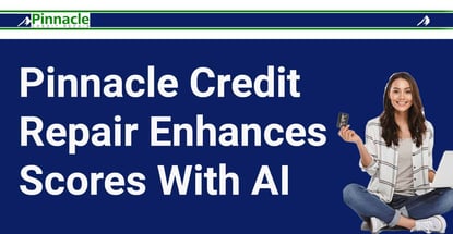 Pinnacle Credit Repair Rapidly Optimizes Scores Through Its Advanced Ai System