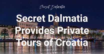 Secret Dalmatia Provides Private Tours Of Croatia Secret Dalmatia Provides Private Tours Of Croatia