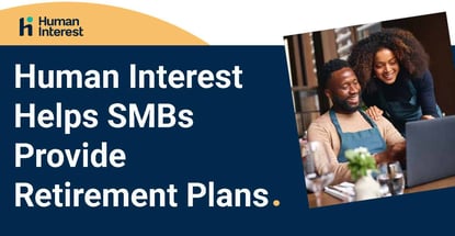 Human Interest Helps Smbs Provide Retirement Plans Human Interest Helps Smbs Provide Retirement Plans