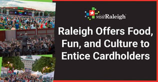 Raleigh Offers Food, Fun, and Culture to Entice Cardholders