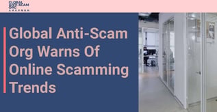 Global Anti-Scam Org Warns Of Online Scamming Trends