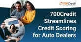 700Credit Streamlines Credit Reports, Compliance, and Soft Pulls to Help Auto Dealers Improve Sales