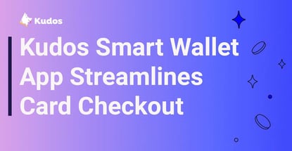 Kudos Smart Wallet App Streamlines Card Checkout Kudos Smart Wallet App Streamlines Card Checkout