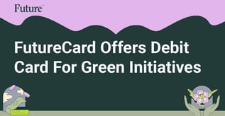 FutureCard Offers Debit Card For Green Initiatives
