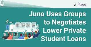 Juno Uses Groups to Negotiate Lower Private Student Loans