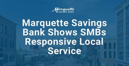 Marquette Savings Bank Shows Smbs Responsive Local Service