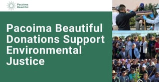 Pacoima Beautiful Donations Support Environmental Justice  