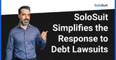 SoloSuit Helps Clients Respond To and Settle Debt Lawsuits by Using Automated Tools and Resources