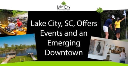 Lake City Sc Offers Events And An Emerging Downtown