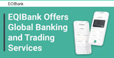 EQIBank Offers Global Banking, Custody, and Trading Services on a Digital Platform