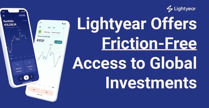Lightyear Offers Friction Free Access To Global Investments Lightyear Offers Friction Free Access To Global Investments