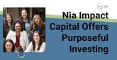 Nia Impact Capital Offers Purposeful Investing to Advance Sustainability and Social Justice Goals