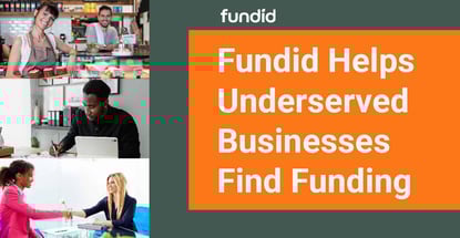 Fundid Helps Underserved Businesses Find Funding Fundid Helps Underserved Businesses Find Funding