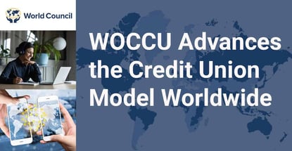 Woccu Advances The Credit Union Model Worldwide
