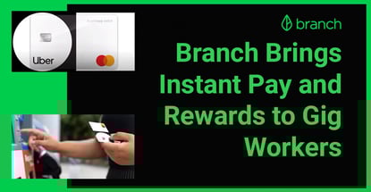 The Branch Platform Brings Instant Pay And Rewards To Gig Workers The Branch Platform Brings Instant Pay And Rewards To Gig Workers