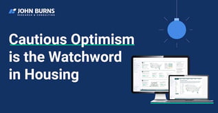 Cautious Optimism is the Watchword in Housing