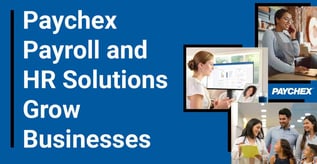 Paychex Payroll and HR Solutions Grow Businesses