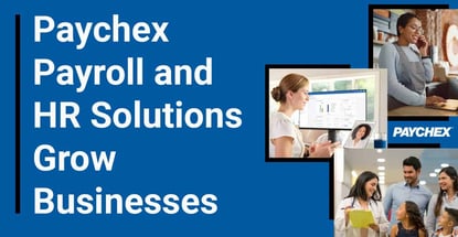 Paychex Payroll And Hr Solutions Grow Businesses