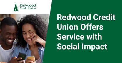 Redwood Credit Union Offers Service With Social Impact Redwood Credit Union Offers Service With Social Impact