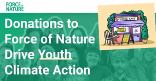 Donations to Force of Nature Drive Youth Climate Action