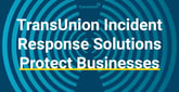 TransUnion Incident Response Solutions Protect Businesses and Restore Consumer Confidence