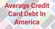 The Average Credit Card Debt in America