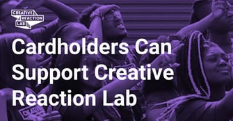 <strong>Cardholders Can Support Creative Reaction Lab’s Mission of Training Black and Latinx Leaders</strong>