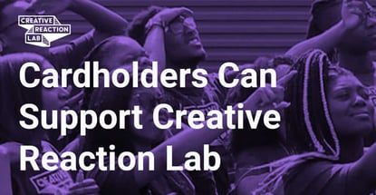 Cardholders Can Support Creative Reaction Lab