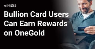 Bullion Card Users Can Earn Rewards on OneGold, APMEX