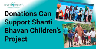 Donations Can Support Shanti Bhavan Children’s Project