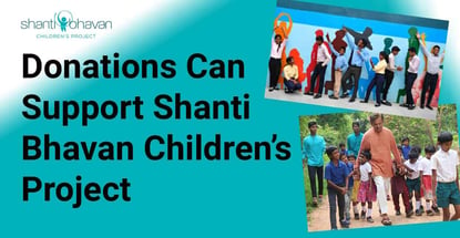 Donations Can Support Shanti Bhavan Childrens Project