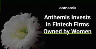 Anthemis Invests in Fintech Firms Owned by Women