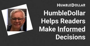 HumbleDollar Helps Readers Make Informed Decisions