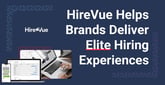 HireVue Harnesses Its Technology to Help Companies Deliver Elite and Equitable Hiring Experiences
